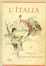 L' Italia Superiore. Piemonte. Liguria. Lombardia. Veneto. Emilia Romagna. Toscana. Belle arti, monumenti, ricordi storici, paesaggi, costumi. Con 225 incisioni. Pubblicazione del Corriere della Sera (Dono agli Abbonati)