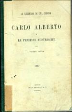 La leggenda di una corona. Carlo Alberto e le perfidie austriache