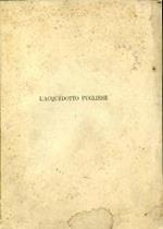 L' acquedotto pugliese. Ente Autonomo per l'Acquedotto Pugliese. Relazione al Parlamento sull'andamento dell'azienda durante l'anno 1924