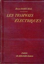 Les tramways électriques. Dispositions générales. Voie. Tramways a conducteurs aériens, souterrains, a contacts superficiels. Tramways a accumulateurs. Matériel roulant. Dépots, ateliers. Production et transformation de l'électricité. Exploita