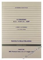L' Uomo e l'Automobile. L'A.C.I. per l'Utente. vi Convegno A.C.I. - A.N.F.I.A. - Agip. Raccolta delle Relazioni. Paestum, Mec Paestum Hotel, 26 e 27 Maggio 1994