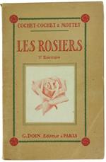 Les Rosiers. Historique, Classification, Nomenclature, Descriptio, Culture en Pleine Terre Eet en Pots, Engrais Chimiques, Taille, Forçage en Serre et Sous Chassis, Multiplication