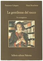 La Gentilezza del Tocco. Tre Sceneggiature