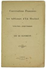 Le Batiment. Conversations Françaises sur les Tableaux d'Ed.Hoelzel. Volume N. 12