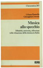 Musica Allo Specchio. Dibattiti Curiosità Riflessioni sulla Situazione della Musica in Italia