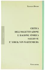 Critica dell'Oggettivazione e Ragione Storica. Saggio su P.Yorck Von Wartenburg