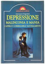 Depressione Malinconia e Mania. Capirle e Correggerle Naturalmente
