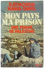 Mon Pays Ma Prison. Une Femme de Palestine