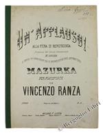 Un Applauso! alla Fiera di Beneficenza Promossa dal Circolo Commerciale di Novara a Favore dei Danneggiati dalle Innondazioni dell'Autunno 1868. Mazurka per Pianoforte