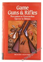 Game Guns & Rifles. Percussion to Hammerless Ejector in Britain