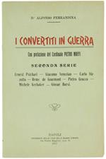 I Convertiti in Guerra. con Prefazione del Cardinale Pietro Maffi. Seconda Serie