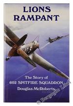 Lions Rampant. The Story of 602 Spitfire Squadron