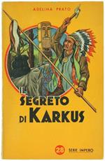 Il Segreto di Karkus. Fulgori di Oro e Candori di Neve. un Episodio dell'Alaska