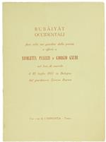 Rubaiyat Occidentali. Fiori Colti Nei Giardini della Poesia e Offerti a Nicoletta Panizzi e Giorgio Gnudi nel Loro Dì Nuziale il 27 Luglio 1957 in Bologna