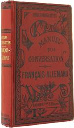 Manuel de la Conversation et du Style Epistolaire a l'Usage des Voyageurs et de la Jeunesse des Ecoles - Français-Allemand. Soigneusement Revu, Corrigé et Completemenr Refondu