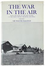 The War in the Air Being the Story of the Part Played in the Great War by the Royal Air Force. Volume I