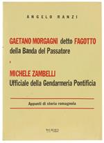 Gaetano Morgagni Detto Fagotto della Banda del Passatore e Michele Zambelli Ufficiale della Gendarmeria Pontificia. Appunti di Storia Romagnola