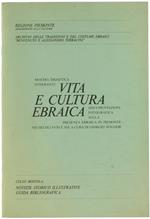 Vita e Cultura Ebraica. Documentazione Fotografica sulla Presenza Ebraica in Piemonte Nei Secoli XVIII e XIx. Notizie Storico-Illustrative. Notizie Storico Illustrative - Guida Bibliografica