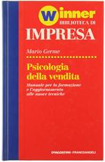 Psicologia della Vendita. Manuale per la Formazione e l'Aggiornamento alle Nuove Tecniche