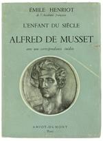 L' Enfant du Siecle Alfred de Musset Avec Une Correspondance Inédite: Lettres de Paul de Musset ÁMadame Jaubert