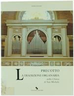 Precotto - la Tradizione Organaria nella Chiesa di San Michele. Studi e Ricerche in Occasione della Ricostruzione dell'Organo da Aprte della Bottega Organara Gianfranco Torri di Cesano Boscone