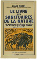 Le Livre des Sanctuaires de la Nature. Parcs Nationaux et Réserves des Sites, de la Flore et de la Faune Sauvage Dans le Monde