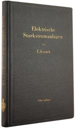 Elektrische Starkstromanlagen. Maschinen, Apparate, Schaltungen, Betrieb - Kurzgefasstes Hilfsbuch Für Ingenieure und Techniker und Zum Gebrauch an Technischen Lehranstalten