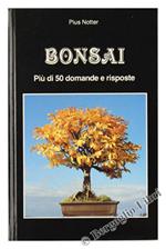 Bonsai. Più di 50 Domande e Risposte