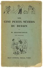 Les Cent Petits Metiers du Dessin. 200 Dessins