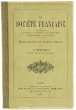La Societé Française. le Paysan - l'Ouvrier - la Bourgeoisie - l'Aristocratie - les Femmes. Etudes Morales sur le Temps Présent