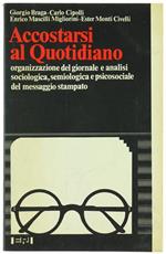 Accostarsi al Quotidiano. Organizzazione del Giornale e Analisi Sociologica, Semiologica e Psicosociale del Messaggio Stampato