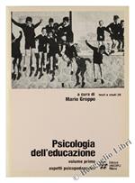 Psicologia dell'Educazione. Volume Primo: Aspetti Psicopedagogici