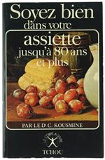 Soyez Bien Dans Votre Assiette JusqùA 80 Ans et Plus. les Maladies Dégéneratives. Leurs Causes, Leurs Gravité, Leur Fréquence. Comment Lutter Contre Elles