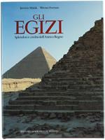 Gli egizi. Splendori e civiltà dell'antico regno