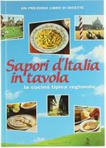 Sapori d'Italia in Tavola. La Cucina Tipica Regionale