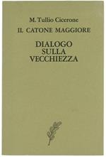 Il Catone Maggiore. Dialogo sulla Vecchiezza