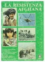 La Resistenza Afghana. Atti dell'Incontro Internazionale a Sostegno del Popolo Afghano Aggredito dall'Urss. Firenze 26-28 Marzo 1982