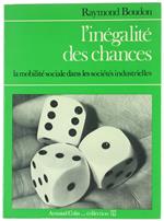 L' Inegalité des Chances. La Mobilité Sociale Dans les Sociétés Industrielles