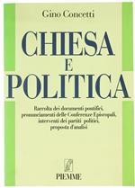 Chiesa e politica. Raccolta di documenti pontifici, pronunciamenti delle Conferenze episcopali, interventi dei partiti politici, proposta d'analisi