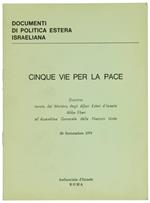 Cinque Vie per la Pace. Discorso Tenuto dal Ministro degli Affari Esteri d'Israele Abba Eban all'Assemblea Generale delle Nazioni Unite. 30 Settembre 1971. Documenti Politica Estera Israeliana