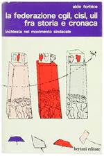 La Federazione Cgil, Cisl, Uil fra Storia e Cronaca (Inchiesta sul Movimento Sindacale)