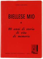 Biellese mio. 80 Anni di Storia, di Vita, di Memorie