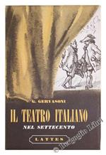 Il Teatro Italiano nel Settecento. Metastasio. Goldoni. Alfieri. un Melodramma. Due Commedie e Due Tragedie. con Introduzioni, Note, Letture, Critiche e Tavole Fuori Testo