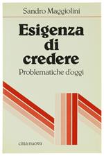 Esigenza di Credere. Problematiche d'Oggi