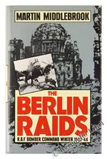 The Berlin Raids. R.A.F. Bomber Command Winter 1943-44