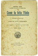 Come Fu Fatta l'Italia. Conferenze Popolari sulla Storia del Nostro Risorgimento