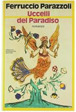 Uccelli del Paradiso. Romanzo