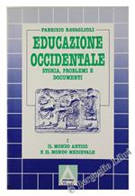 Educazione Occidentale. Storia, Problemi e Documenti. Vol.I: il Mondo Antico e il Mondo Medievale