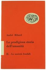 Le Società Feudali (La Prodigiosa Storia dell'Umanità - Volume Secondo)