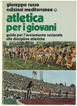 Atletica per i Giovani. Guida per l'Avviamento Razionale alle Discipline Atletiche